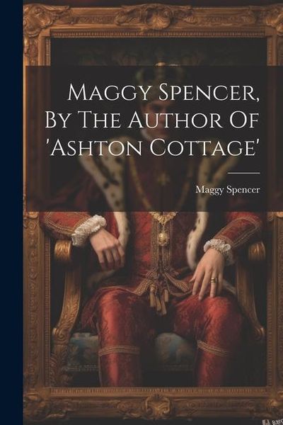 Produktbild: Maggy Spencer, By The Author Of 'ashton Cottage'