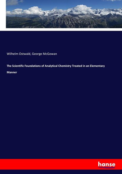 Produktbild: The Scientific Foundations of Analytical Chemistry Treated in an Elementary Manner