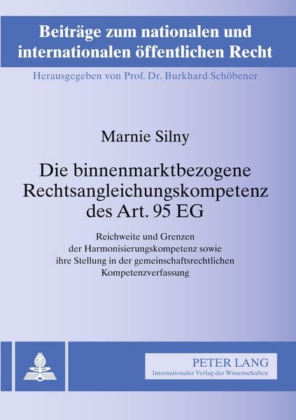 Die binnenmarktbezogene Rechtsangleichungskompetenz des Art. 95 EG, Taschenbuch von Marnie Silny, Peter Lang GmbH, Internationaler Verlag der