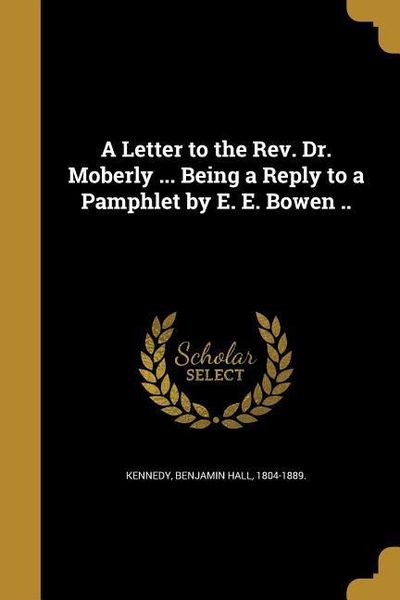 Produktbild: A Letter to the Rev. Dr. Moberly ... Being a Reply to a Pamphlet by E. E. Bowen ..