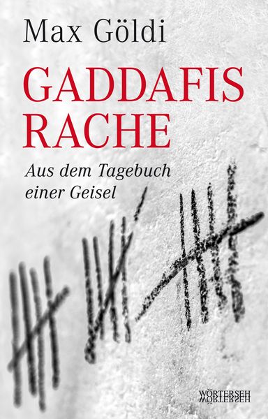 Gaddafis Rache, Gebundene Ausgabe von Max Göldi, Wörterseh, 9783037631034