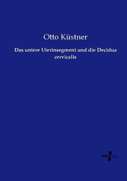 Produktbild: Das untere Uterinsegment und die Decidua cervicalis