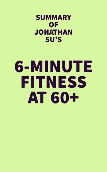 Produktbild: Summary of Jonathan Su's 6-Minute Fitness at 60+
