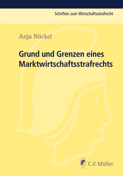 Produktbild: Grund und Grenzen eines Marktwirtschaftsstrafrechts