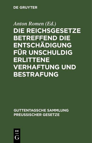 Produktbild: Die Reichsgesetze betreffend die Entsch&auml;digung f&uuml;r unschuldig erlittene Verhaftung und Bestrafung