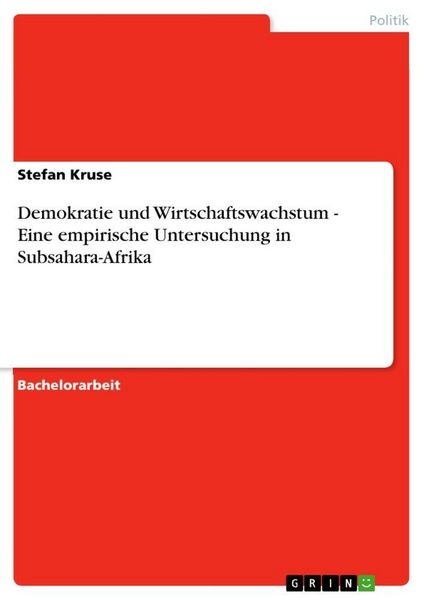 Demokratie und Wirtschaftswachstum - Eine empirische Untersuchung in Subsahara-Afrika, Taschenbuch von Stefan Kruse, GRIN, 9783640528592