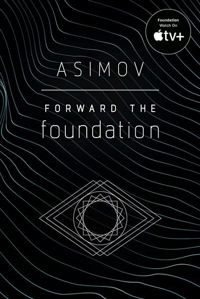 Forward the Foundation (Foundation Novels) alternative edition cover