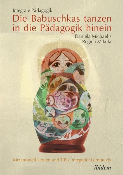 Produktbild: Michaelis, D: Integrale P&auml;dagogik. Die Babuschkas tanzen in