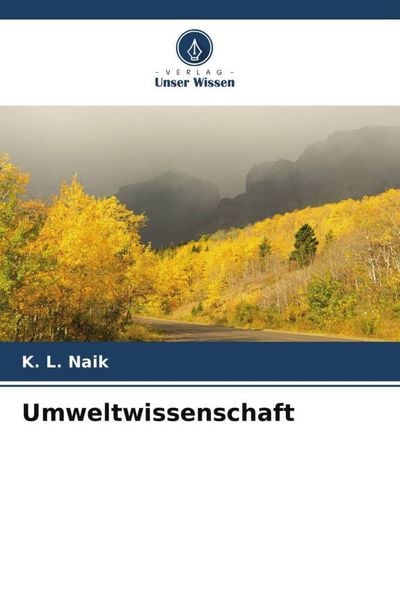 Umweltwissenschaft, Taschenbuch von K. L. Naik, Verlag Unser Wissen, 9786205271766