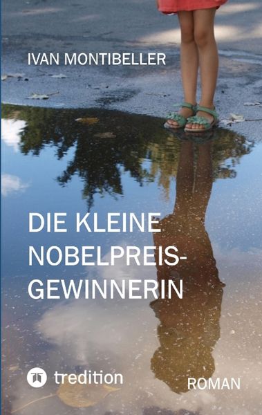 Die kleine Nobelpreisgewinnerin, Taschenbuch von Ivan Montibeller, Tredition, 9783347877610