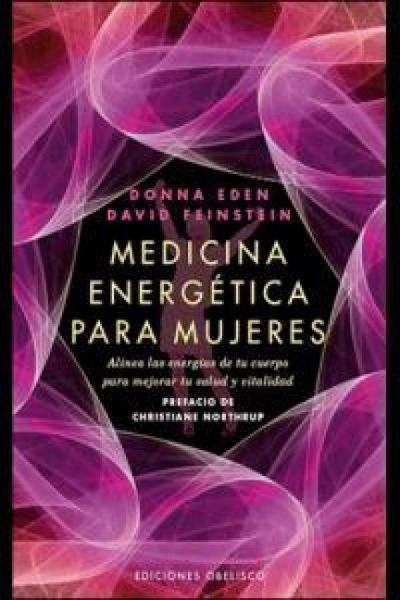Produktbild: Medicina energ&eacute;tica para mujeres : alinea las energ&iacute;as de tu cuerpo para mejorar tu salud y vitalidad