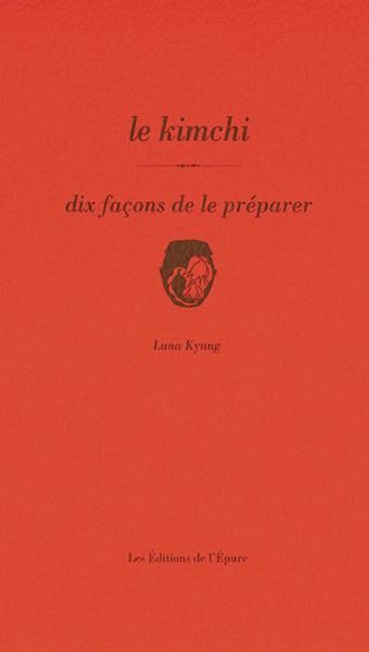 Produktbild: Le kimchi, dix fa&ccedil;ons de le pr&eacute;parer
