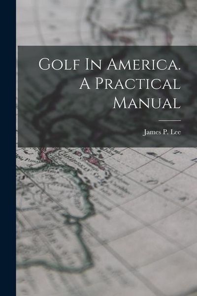 Produktbild: Golf In America. A Practical Manual