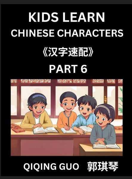 Produktbild: Kids Learn Chinese Characters (Part 6)- A Collection of Simple Level Mandarin Chinese Puzzles for Kids to Learn Recognizing Simplified Chinese Characters with Easy Lessons, HSK Test Series with Multiple Answers Type Questions and Answers