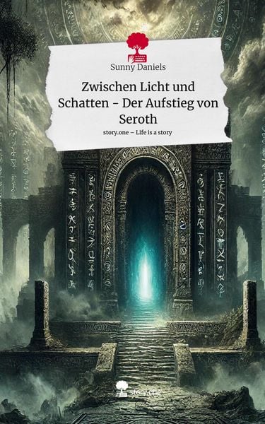 Zwischen Licht und Schatten - Der Aufstieg von Seroth. Life is a Story - story.one