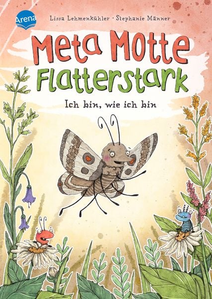 Meta Motte. Flatterstark. Ich bin, wie ich bin, Gebundene Ausgabe von Lissa Lehmenkühler, Arena, 9783401716848
