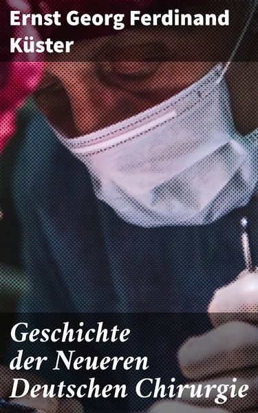 Produktbild: Geschichte der Neueren Deutschen Chirurgie