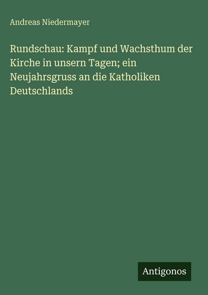 Produktbild: Rundschau: Kampf und Wachsthum der Kirche in unsern Tagen; ein Neujahrsgruss an die Katholiken Deutschlands