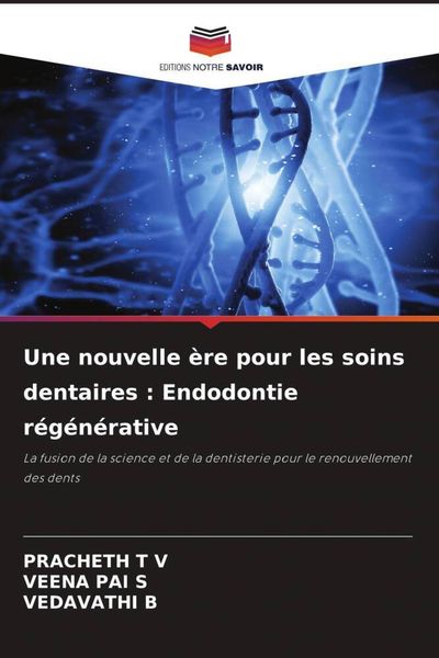 Produktbild: Une nouvelle &egrave;re pour les soins dentaires : Endodontie r&eacute;g&eacute;n&eacute;rative