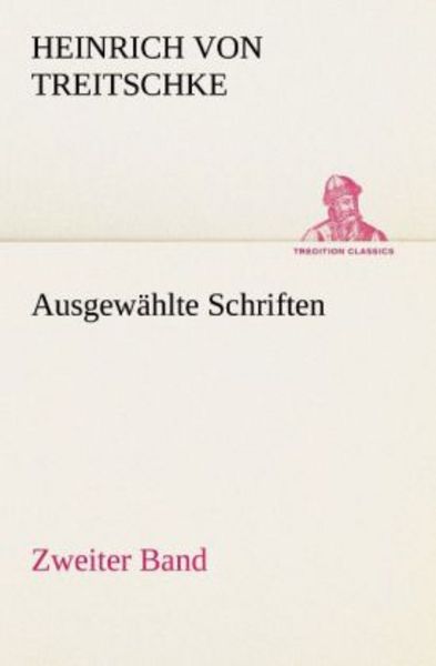 Ausgewählte Schriften. Zweiter Band, Taschenbuch von Heinrich Treitschke, Tredition, 9783847236108
