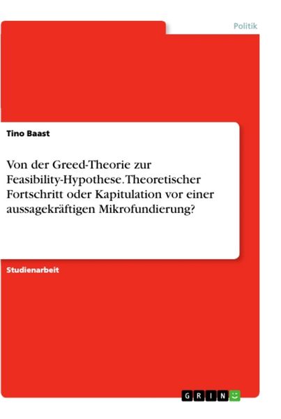 Produktbild: Von der Greed-Theorie zur Feasibility-Hypothese. Theoretischer Fortschritt oder Kapitulation vor einer aussagekr&auml;ftigen Mikrofundierung?