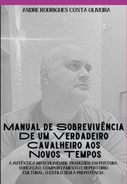Produktbild: Manual De Sobreviv&ecirc;ncia De Um Verdadeiro Cavalheiro Aos Novos Tempos