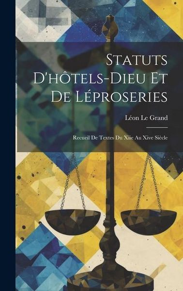 Produktbild: Statuts D'h&ocirc;tels-Dieu Et De L&eacute;proseries: Recueil De Textes Du Xiie Au Xive Si&egrave;cle