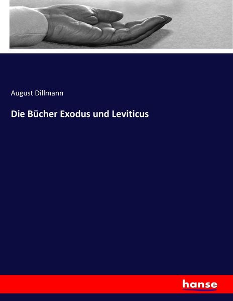 Die Bücher Exodus und Leviticus, Taschenbuch von August Dillmann, Hansebooks, 9783743398788