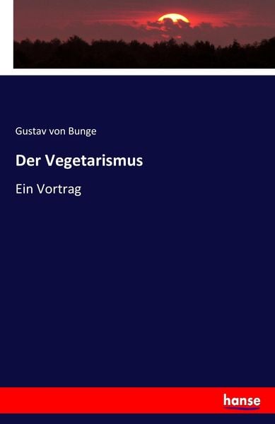 Der Vegetarismus, Taschenbuch von Gustav Bunge, Hansebooks, 9783743696259