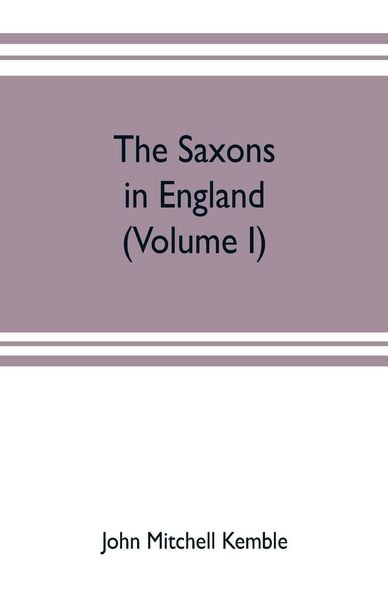 Produktbild: The Saxons in England. A history of the English commonwealth till the period of the Norman conquest (Volume I)