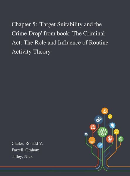 Produktbild: Chapter 5: 'Target Suitability and the Crime Drop' From Book: The Criminal Act: The Role and Influence of Routine Activity Theory