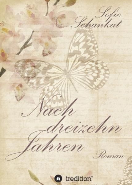 Nach dreizehn Jahren, Taschenbuch von Sofie Schankat, Tredition, 9783748201571