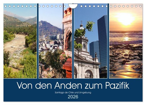 Produktbild: Von den Anden zum Pazifik - Santiago de Chile und Umgebung (Wandkalender 2026 DIN A4 quer), CALVENDO Monatskalender
