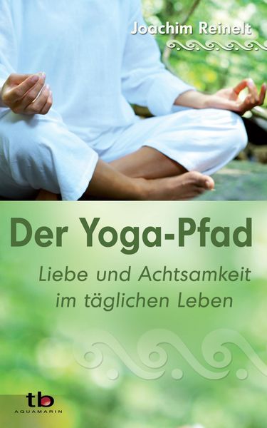 Produktbild: Der Yoga-Pfad: Liebe und Achtsamkeit im t&auml;glichen Leben