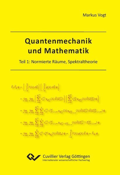 Produktbild: Quantenmechanik und Mathematik. Teil 1: Normierte R&auml;ume, Spektraltheorie