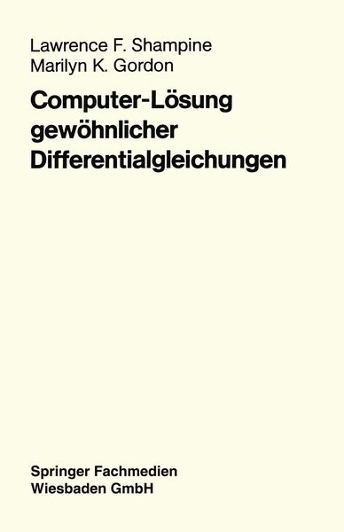 Computer-Lösung gewöhnlicher Differentialgleichungen, Taschenbuch von Lawrence F. Shampine , Marilyn K. Gordon, Vieweg & Teubner, 9783528041656