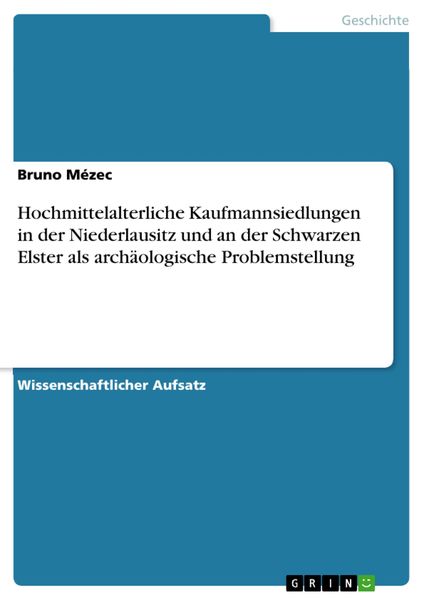 Produktbild: Hochmittelalterliche Kaufmannsiedlungen in der Niederlausitz und an der Schwarzen Elster als arch&auml;ologische Problemstellung