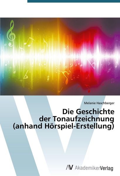 Produktbild: Die Geschichte der Tonaufzeichnung (anhand H&ouml;rspiel-Erstellung)