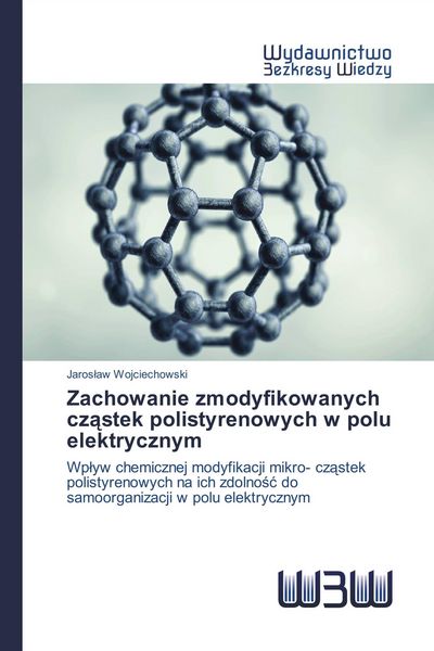 Produktbild: Zachowanie zmodyfikowanych cz&iquest;stek polistyrenowych w polu elektrycznym