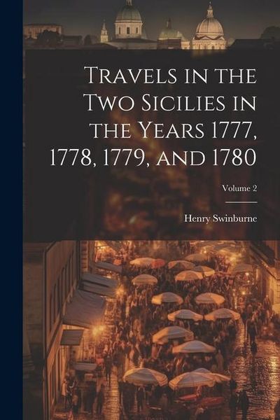 Produktbild: Travels in the Two Sicilies in the Years 1777, 1778, 1779, and 1780; Volume 2