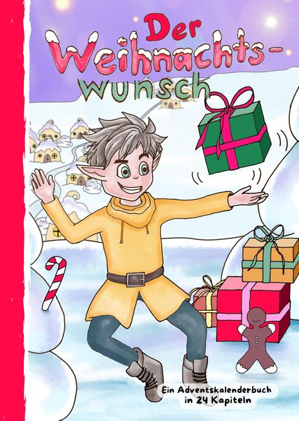 Produktbild: Der Weihnachtswunsch: Weihnachten im Elfendorf, ein Buch &uuml;ber Freundschaft, Mut und Bescheidenheit