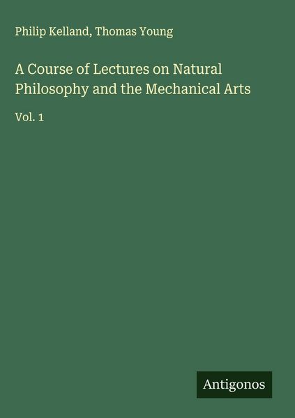 Produktbild: A Course of Lectures on Natural Philosophy and the Mechanical Arts