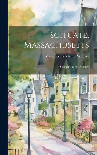 Produktbild: Scituate, Massachusetts: Second Church Records