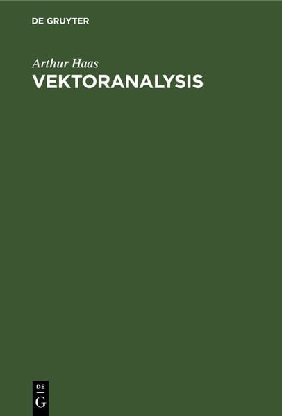 Vektoranalysis, Gebundene Ausgabe von Arthur Haas, De Gruyter, 9783112392270