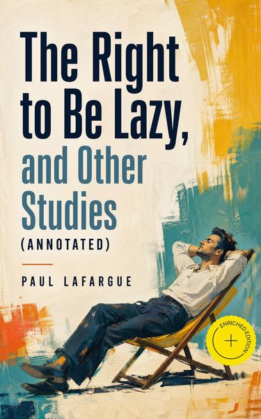 Produktbild: The Right to Be Lazy, and Other Studies (Annotated)