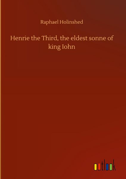 Produktbild: Henrie the Third, the eldest sonne of king Iohn