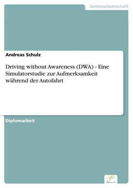 Produktbild: Driving without Awareness (DWA) - Eine Simulatorstudie zur Aufmerksamkeit w&auml;hrend der Autofahrt