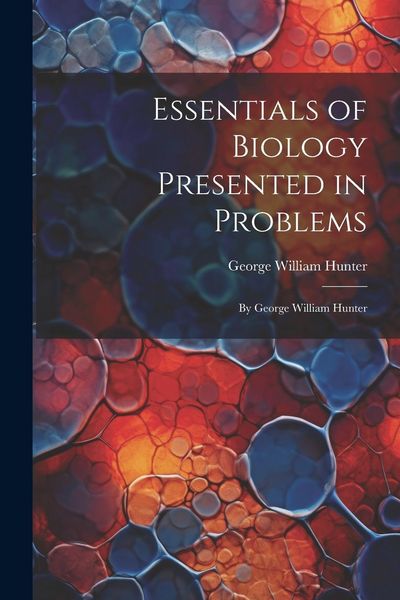 Produktbild: Essentials of Biology Presented in Problems: By George William Hunter