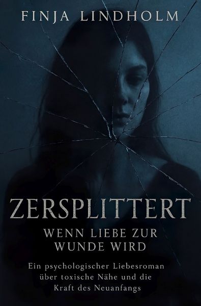 Produktbild: Zersplittert - Wenn Liebe zur Wunde wird