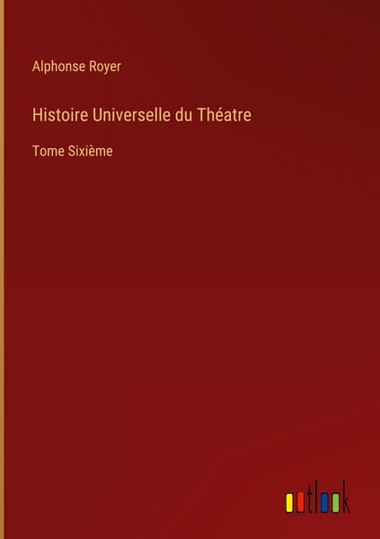 Produktbild: Histoire Universelle du Th&eacute;atre